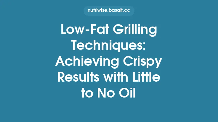 Low‑Fat Grilling Techniques: Achieving Crispy Results with Little to No Oil Thumbnail