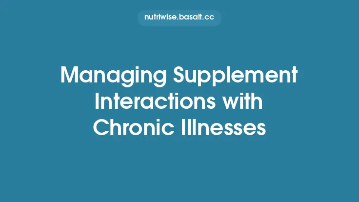 Managing Supplement Interactions with Chronic Illnesses Thumbnail