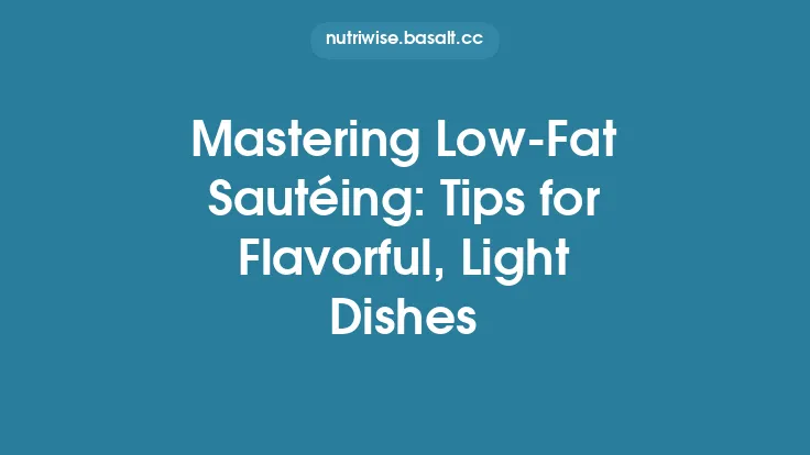 Mastering Low-Fat Sautéing: Tips for Flavorful, Light Dishes Thumbnail