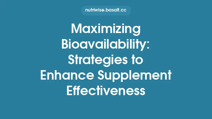 Maximizing Bioavailability: Strategies to Enhance Supplement Effectiveness Thumbnail