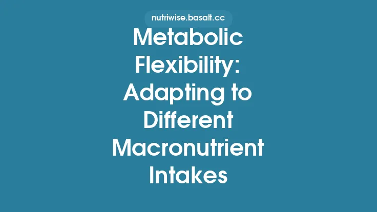 Metabolic Flexibility: Adapting to Different Macronutrient Intakes Thumbnail
