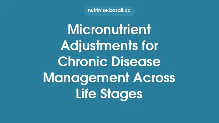 Micronutrient Adjustments for Chronic Disease Management Across Life Stages Thumbnail