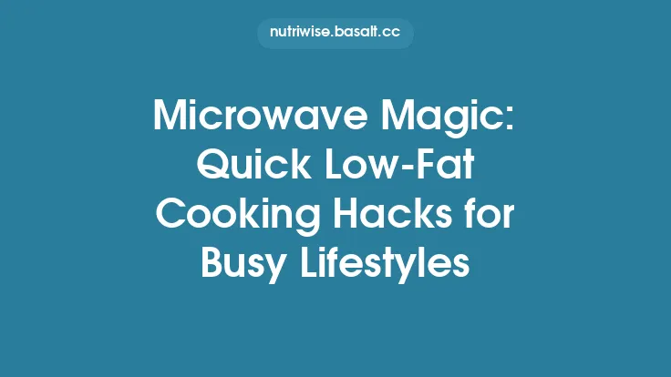 Microwave Magic: Quick Low‑Fat Cooking Hacks for Busy Lifestyles Thumbnail