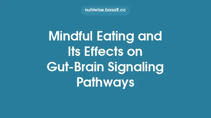 Mindful Eating and Its Effects on Gut‑Brain Signaling Pathways Thumbnail