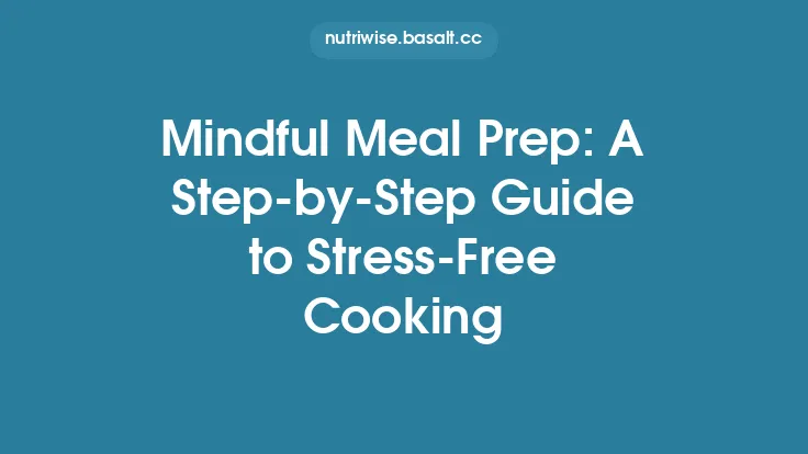 Mindful Meal Prep: A Step‑by‑Step Guide to Stress‑Free Cooking Thumbnail