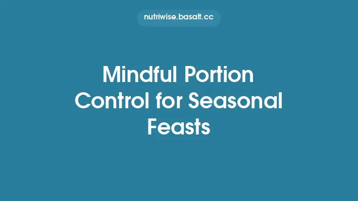 Mindful Portion Control for Seasonal Feasts Thumbnail