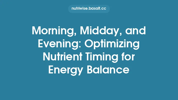 Morning, Midday, and Evening: Optimizing Nutrient Timing for Energy Balance Thumbnail