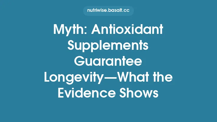 Myth: Antioxidant Supplements Guarantee Longevity—What the Evidence Shows Thumbnail