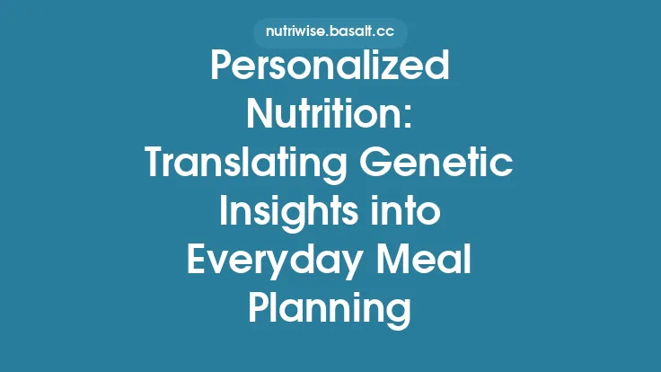Personalized Nutrition: Translating Genetic Insights into Everyday Meal Planning Thumbnail