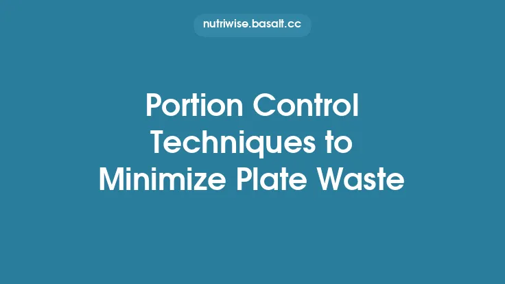 Portion Control Techniques to Minimize Plate Waste Thumbnail