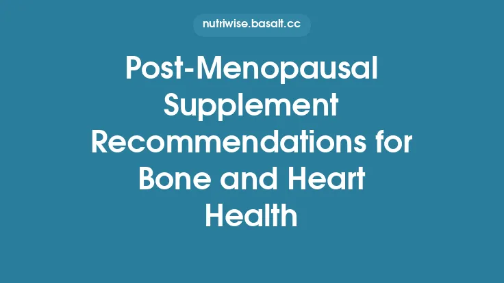 Post‑Menopausal Supplement Recommendations for Bone and Heart Health Thumbnail