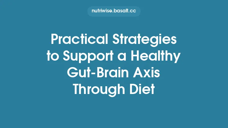 Practical Strategies to Support a Healthy Gut‑Brain Axis Through Diet Thumbnail