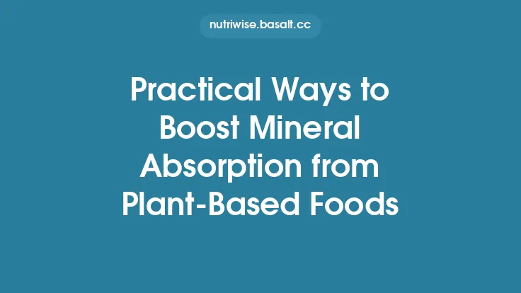Practical Ways to Boost Mineral Absorption from Plant‑Based Foods Thumbnail