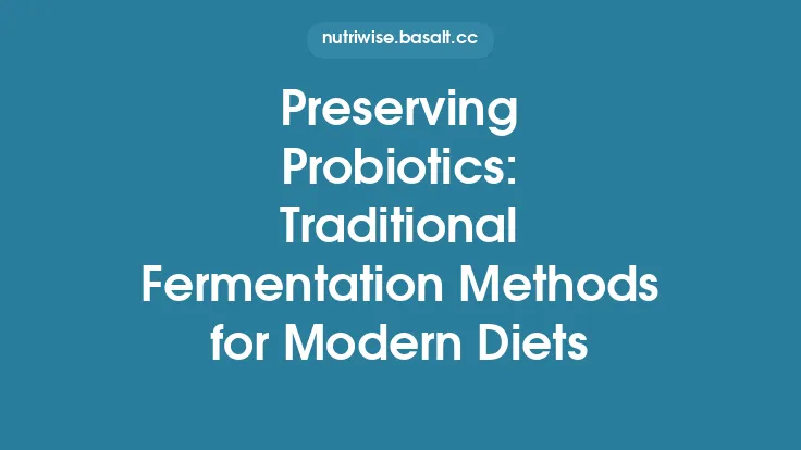 Preserving Probiotics: Traditional Fermentation Methods for Modern Diets Thumbnail