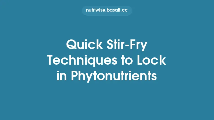 Quick Stir‑Fry Techniques to Lock in Phytonutrients Thumbnail
