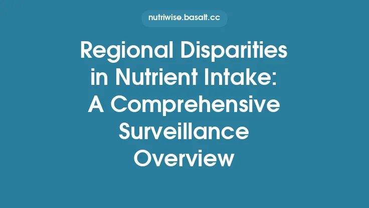 Regional Disparities in Nutrient Intake: A Comprehensive Surveillance Overview Thumbnail