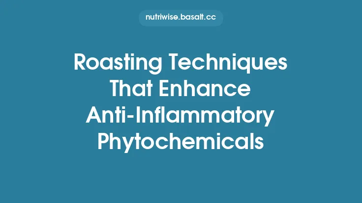 Roasting Techniques That Enhance Anti‑Inflammatory Phytochemicals Thumbnail