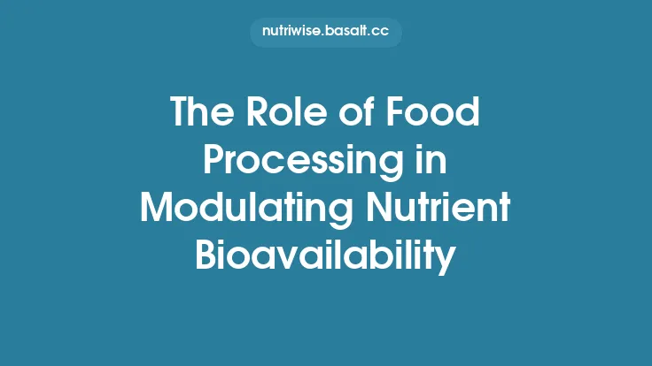 The Role of Food Processing in Modulating Nutrient Bioavailability Thumbnail