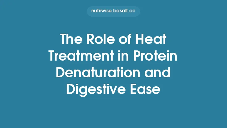 The Role of Heat Treatment in Protein Denaturation and Digestive Ease Thumbnail
