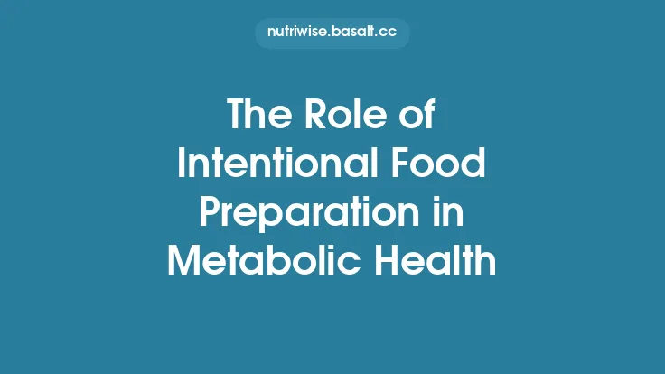 The Role of Intentional Food Preparation in Metabolic Health Thumbnail