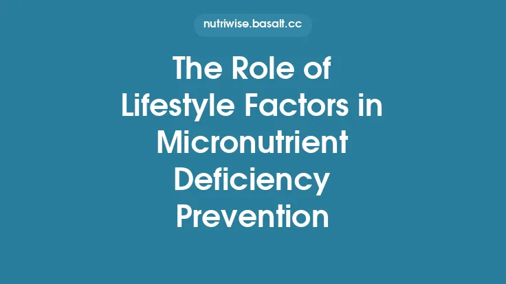 The Role of Lifestyle Factors in Micronutrient Deficiency Prevention Thumbnail