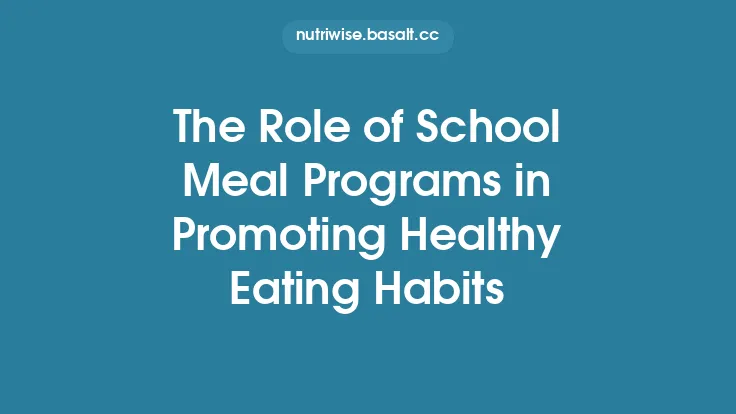 The Role of School Meal Programs in Promoting Healthy Eating Habits Thumbnail
