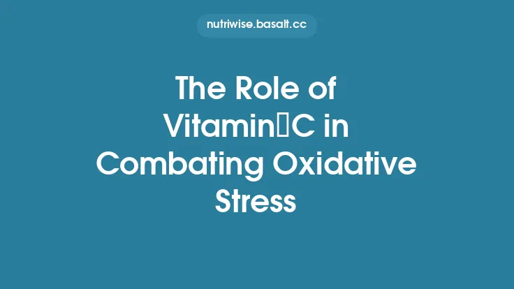 The Role of Vitamin C in Combating Oxidative Stress Thumbnail