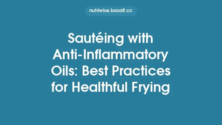 Sautéing with Anti‑Inflammatory Oils: Best Practices for Healthful Frying Thumbnail