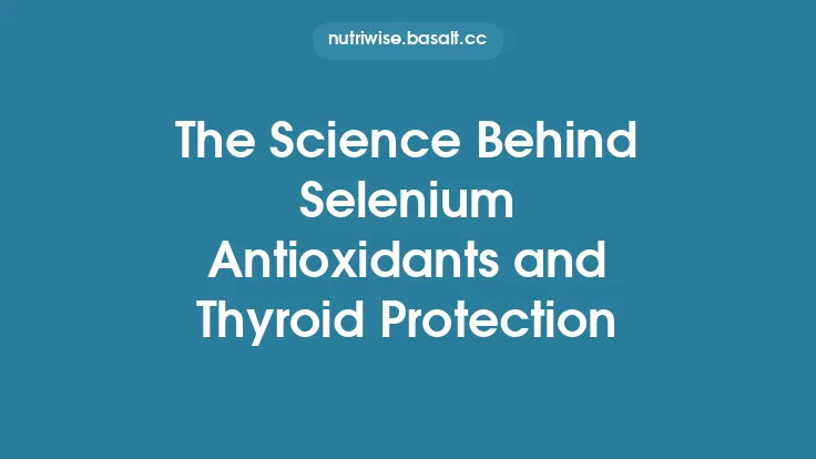 The Science Behind Selenium Antioxidants and Thyroid Protection Thumbnail