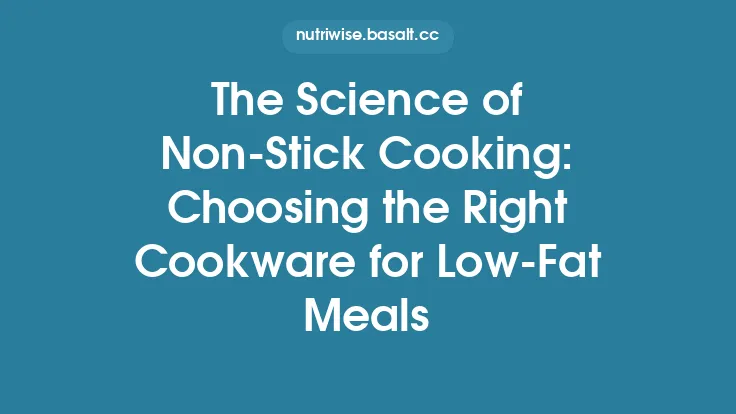 The Science of Non‑Stick Cooking: Choosing the Right Cookware for Low‑Fat Meals Thumbnail