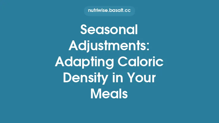 Seasonal Adjustments: Adapting Caloric Density in Your Meals Thumbnail