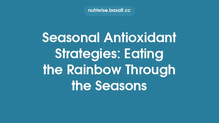 Seasonal Antioxidant Strategies: Eating the Rainbow Through the Seasons Thumbnail