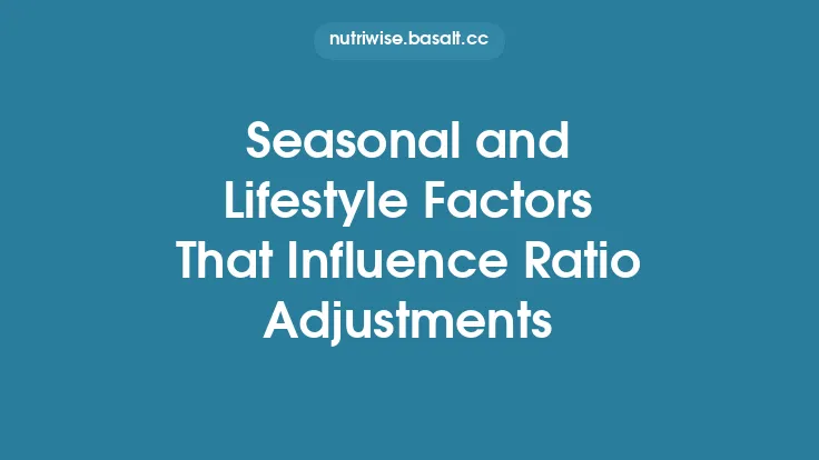 Seasonal and Lifestyle Factors That Influence Ratio Adjustments Thumbnail