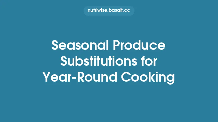 Seasonal Produce Substitutions for Year-Round Cooking Thumbnail