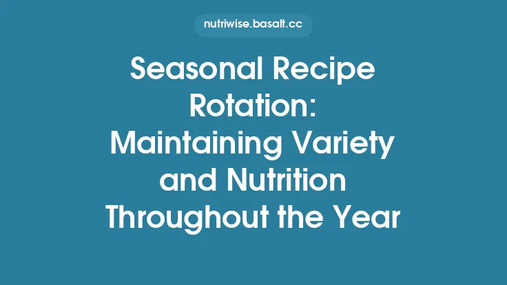 Seasonal Recipe Rotation: Maintaining Variety and Nutrition Throughout the Year Thumbnail