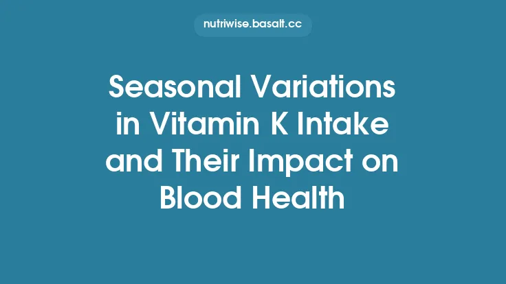 Seasonal Variations in Vitamin K Intake and Their Impact on Blood Health Thumbnail