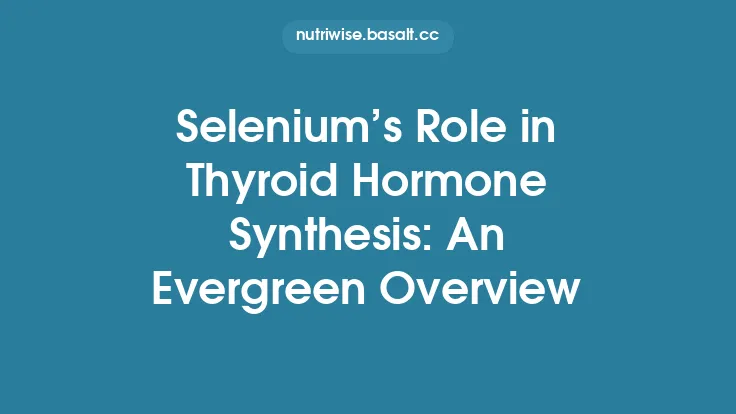 Selenium’s Role in Thyroid Hormone Synthesis: An Evergreen Overview Thumbnail