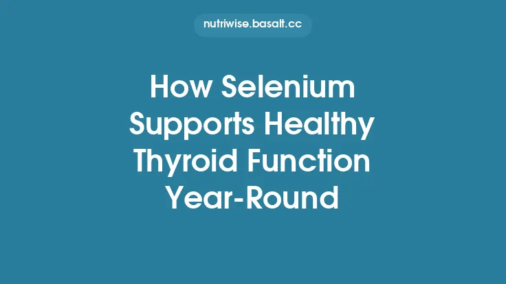 How Selenium Supports Healthy Thyroid Function Year‑Round Thumbnail