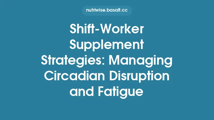 Shift‑Worker Supplement Strategies: Managing Circadian Disruption and Fatigue Thumbnail