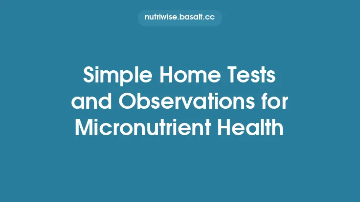 Simple Home Tests and Observations for Micronutrient Health Thumbnail