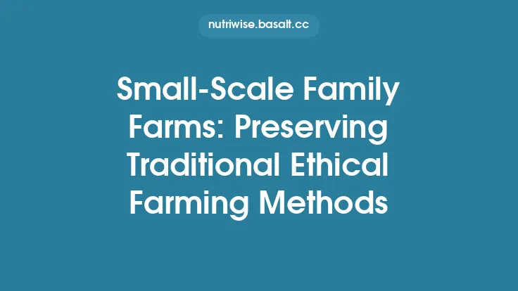 Small‑Scale Family Farms: Preserving Traditional Ethical Farming Methods Thumbnail