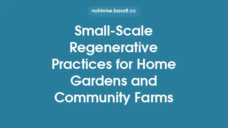 Small‑Scale Regenerative Practices for Home Gardens and Community Farms Thumbnail
