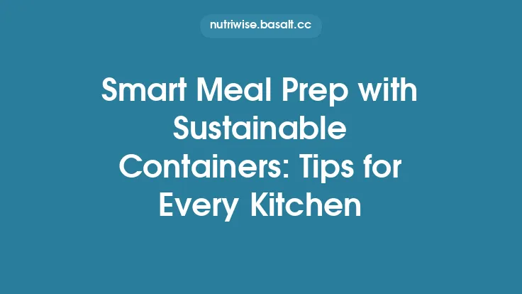 Smart Meal Prep with Sustainable Containers: Tips for Every Kitchen Thumbnail