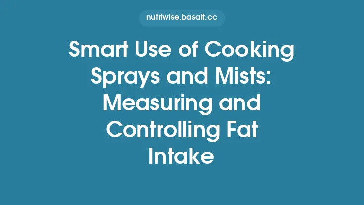 Smart Use of Cooking Sprays and Mists: Measuring and Controlling Fat Intake Thumbnail