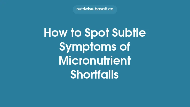 How to Spot Subtle Symptoms of Micronutrient Shortfalls Thumbnail