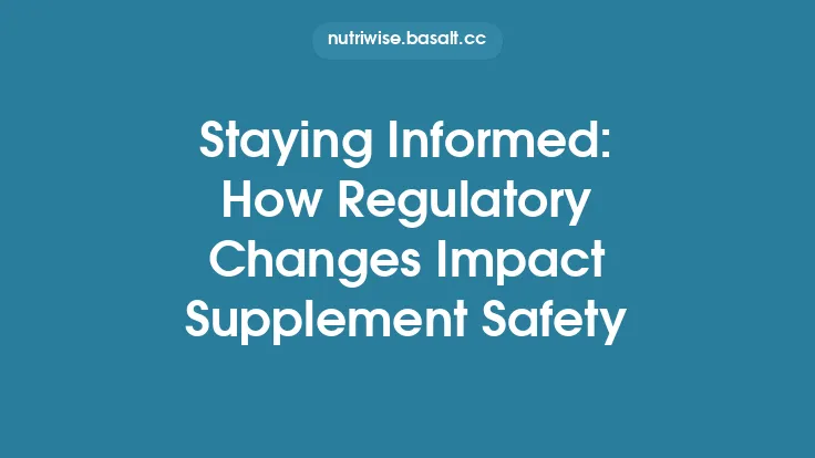 Staying Informed: How Regulatory Changes Impact Supplement Safety Thumbnail