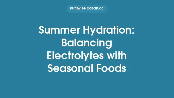 Summer Hydration: Balancing Electrolytes with Seasonal Foods Thumbnail