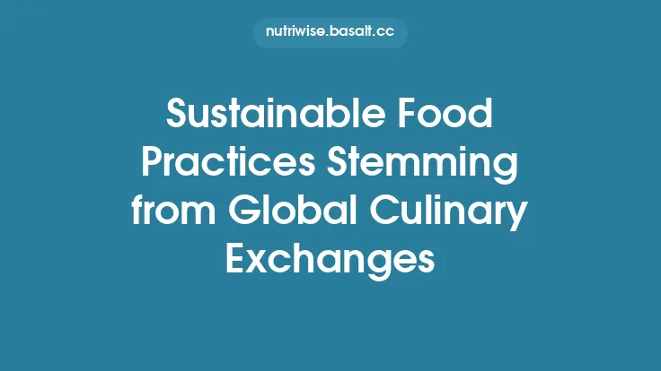 Sustainable Food Practices Stemming from Global Culinary Exchanges Thumbnail