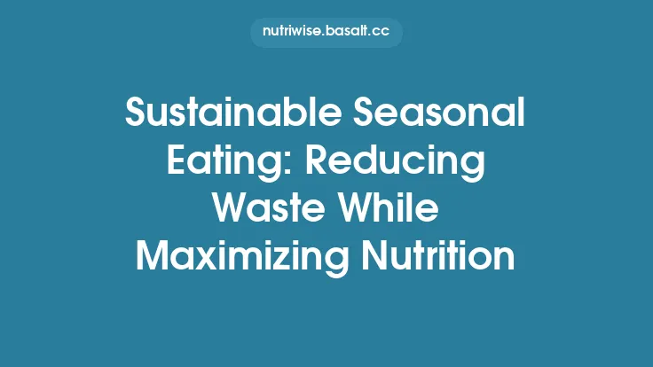 Sustainable Seasonal Eating: Reducing Waste While Maximizing Nutrition Thumbnail