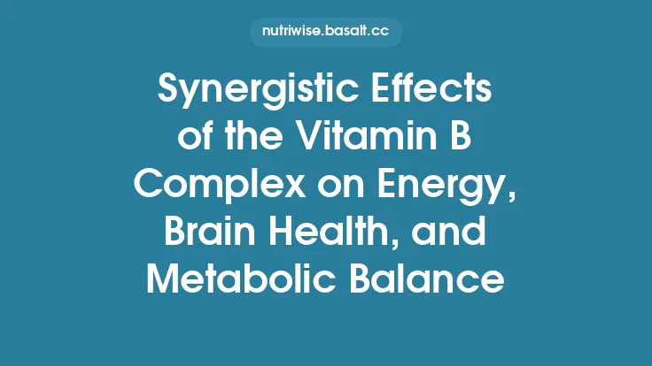 Synergistic Effects of the Vitamin B Complex on Energy, Brain Health, and Metabolic Balance Thumbnail